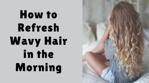 How to Refresh Wavy Hair in the Morning